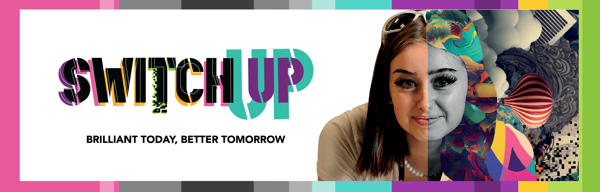 Switch Up 'Brilliant Today, Better Today'